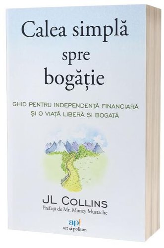 Calea simplă spre bogăție - paperback brosat - j.l. collins - act și politon
