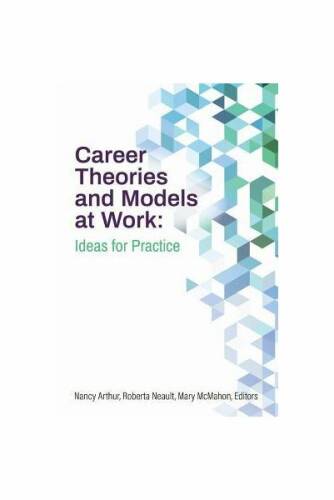 Career theories and models at work: ideas for practice