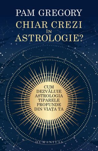 Chiar crezi în astrologie? - paperback brosat - pam gregory - humanitas