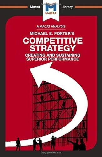 Competitive strategy: creating and sustaining superior performance