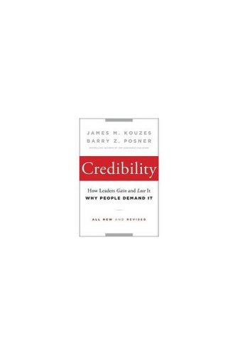 Credibility: how leaders gain and lose it, why people demand it