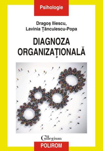 Diagnoza organizaţională - paperback brosat - dragoş iliescu, lavinia Țânculescu-popa - polirom