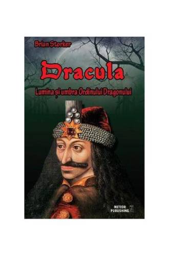 Dracula. lumina şi umbra ordinului dragonului
