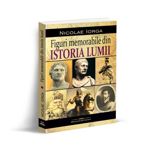 Figuri memorabile din istoria lumii - paperback brosat - nicolae iorga - bookstory