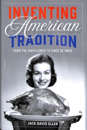 Inventing american tradition: from the mayflower to cinco de mayo