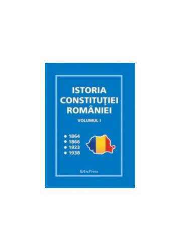 Istoria constituției româniei - vol.i