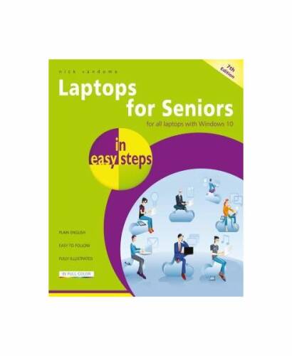 Laptops for seniors in easy steps: covers all laptops using windows 10