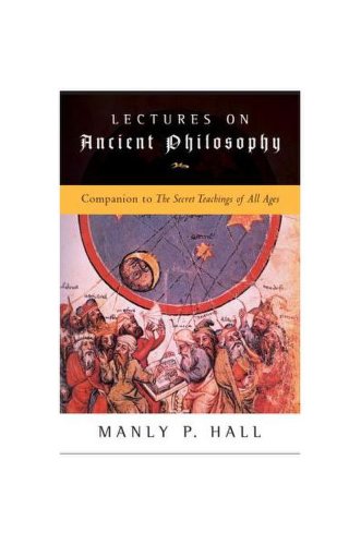 Lectures on ancient philosophy: companion to the secret teachings of all ages