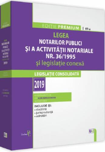 Legea notarilor publici și a activității notariale nr. 36/1995 și legislație conexă 2019 ediție premium