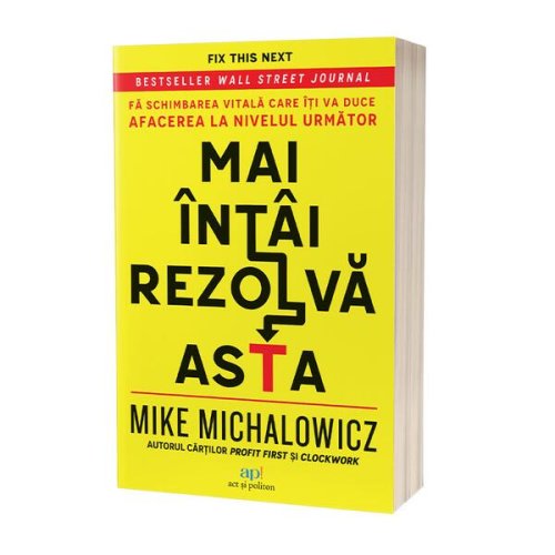 Mai întâi rezolvă asta - paperback brosat - mike michalowicz - act și politon