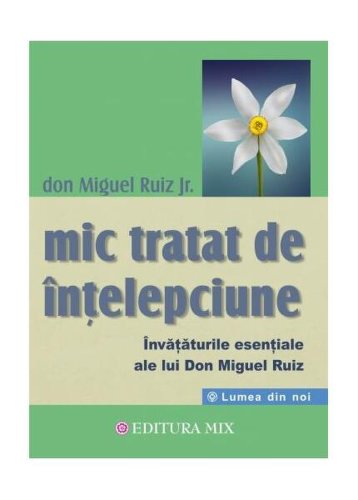 Mic tratat de înțelepciune - paperback brosat - don miguel ruiz jr. - mix