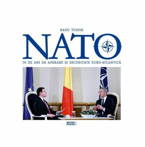 Nato. 70 de ani de aparare și securitate euro-atlantică