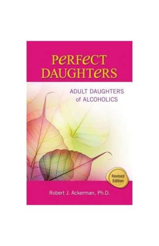 Perfect daughters: adult daughters of alcoholics