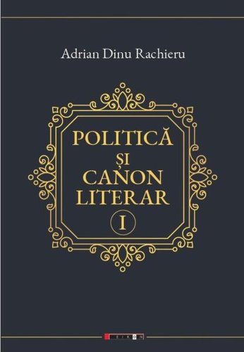 Politică și canon literar (vol. 1) - paperback brosat - eikon