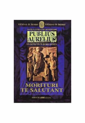 Publius aurelius (vol. 2) un detectiv în roma antică. morituri te salutant