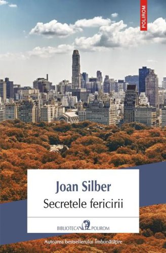 Secretele fericirii - paperback brosat - joan silber - polirom