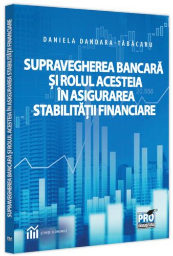 Supravegherea bancară și rolul acesteia în asigurarea stabilității financiare - paperback brosat - pro universitaria