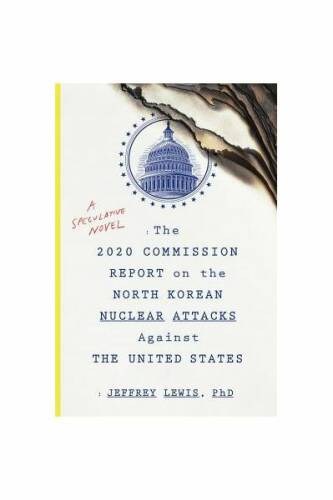 The 2020 commission report on the north korean nuclear attacks against the united states: a speculative novel