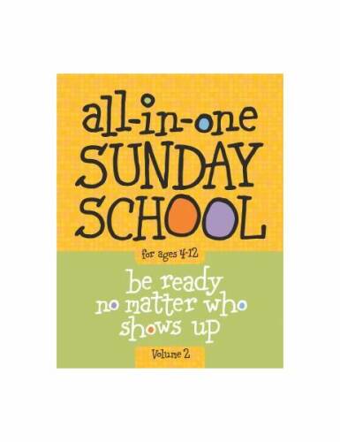 The all-in-one sunday school series vol. 2: be ready no matter who shows up 4-12