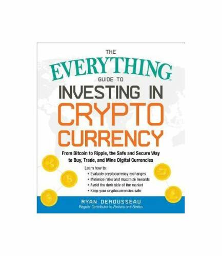 The everything guide to investing in cryptocurrency: from bitcoin to ripple, an introduction to buying, trading, and mining digital currencies