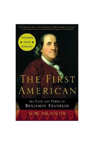 The first american: the life and times of benjamin franklin