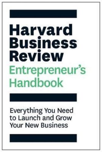 The harvard business review entrepreneur's handbookeverything you need to launch and grow your new business