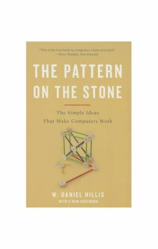 The pattern on the stone: the simple ideas that make computers work