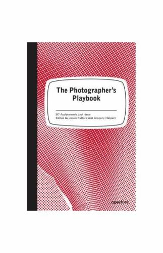 The photographer's playbook: 307 assignments and ideas