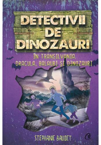 Detectivii de dinozauri in transilvania. dracula, balauri si dinozauri