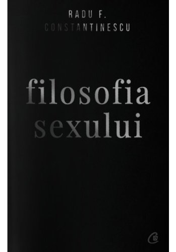 Filosofia sexului. ediție necenzurata