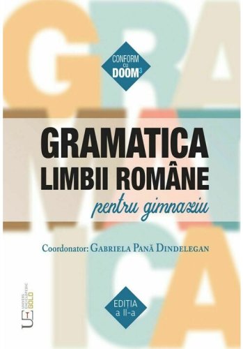 Gramatica limbii romane pentru gimnaziu (editia a ii-a). conform cu doom