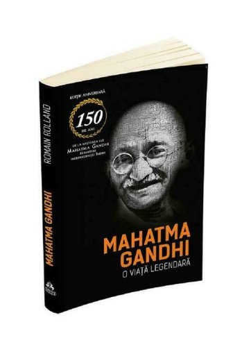Mahatma gandhi, o viata legendara
