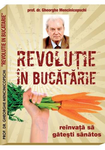 Revolutie in bucatarie - reinvata sa gatesti sanatos - dr. mencinicopschi