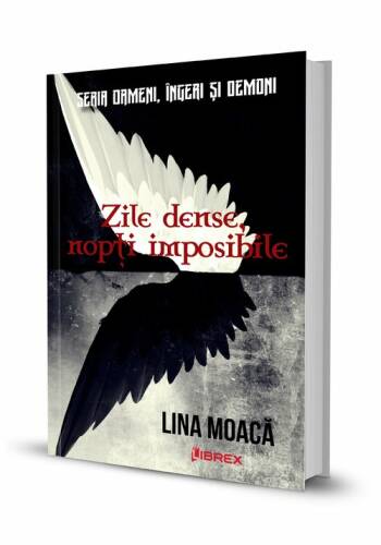 Librex Publishing Zile dense, nopti imposibile. seria oameni, îngeri și demoni, vol. 2