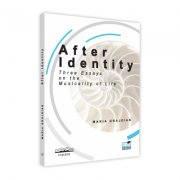 After identity. three essays on the musicality of life - maria-mihaela grajdian