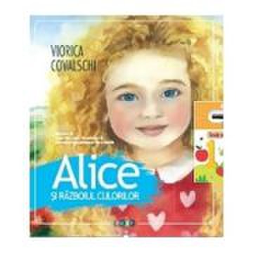 Alice si razboiul culorilor - viorica covalschi
