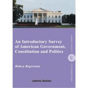 An introductory survey of american government, constitution and politics - raluca rogoveanu