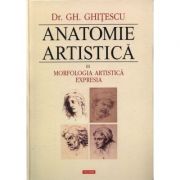 Anatomie artistica, volumul iii. morfologia artistica. expresia - gheorghe ghitescu