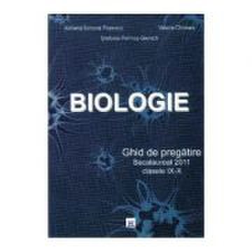 Biologie. ghid de pregatire bacalaureat 2011, clasele ix-x - adriana-simona popescu, valeria chiosea, stefania pelmus-giersch - ed. didactica publishi