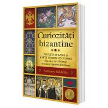 Curiozitati bizantine - anthony kaldellis