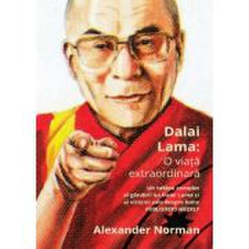 Dalai lama. o viata extraordinara - alexander norman