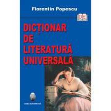 Dictionar de literatura universala - florentin popescu