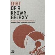 East of a known galaxy. an anthology of romanian sci-fi short stories