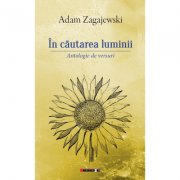 In cautarea luminii. antologie de versuri - adam zagajewski