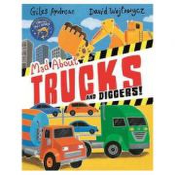 Mad about trucks and diggers! - giles andreae