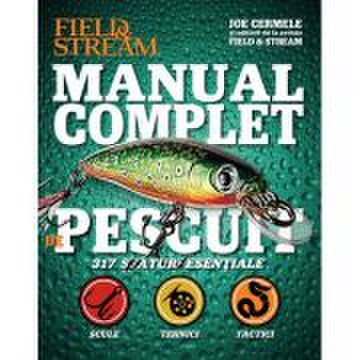 Manual complet de pescuit. 317 sfaturi esentiale - field   stream, joe cermele