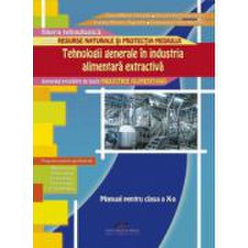 Manual pentru clasa a x-a. tehnologii generale in industria alimentara extractiva - dana mirela danaila