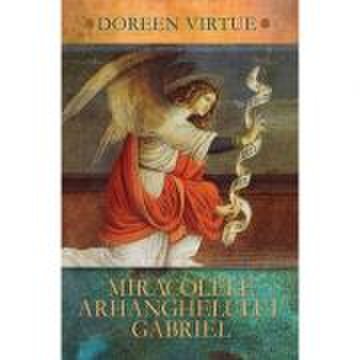 Miracolele arhanghelului gabriel - doreen virtue