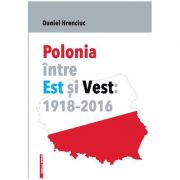 Polonia intre est si vest: 1918–2016 - daniel hrenciuc