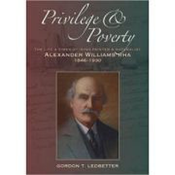 Privilege   poverty. the life and times of irish painter and naturalist alexander williams - gordon t. ledbetter